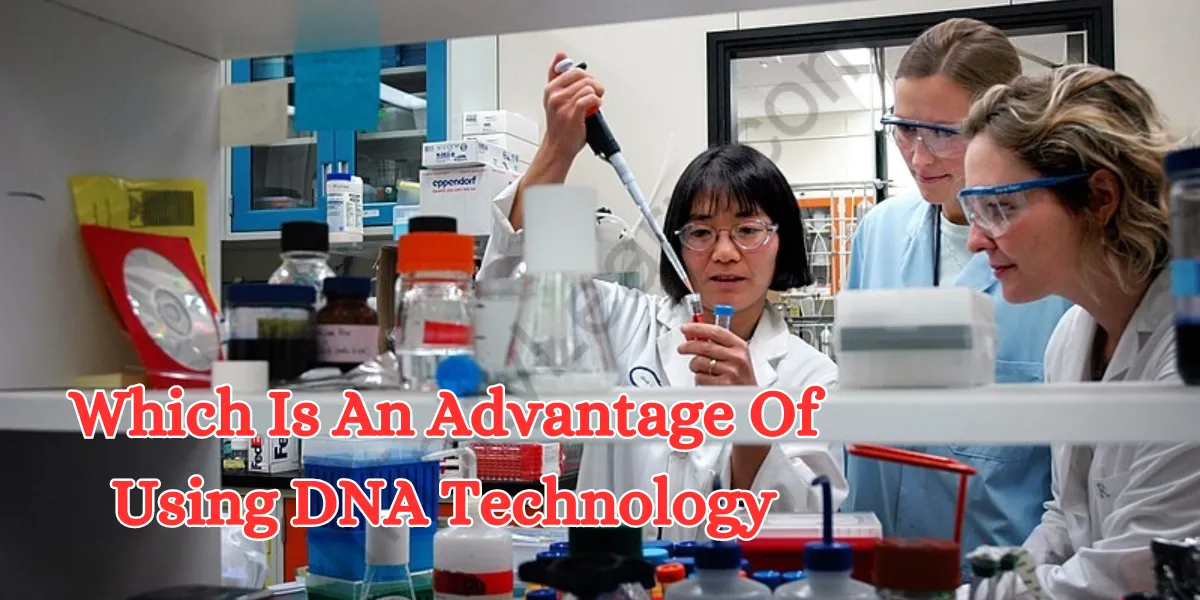 DNA Technology Advantages: Transforming Science and Medicine